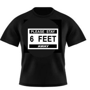 Please Stay 6 Feet Away T Shirt